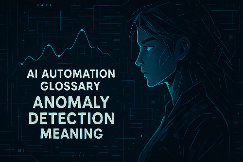 AI Automation Glossary: Anomaly Detection Meaning